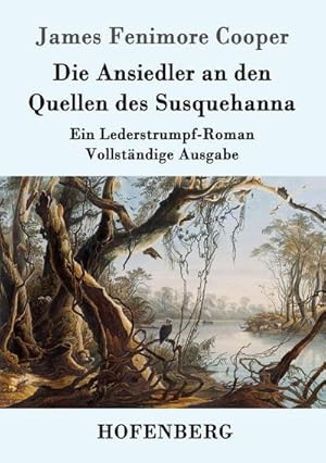 Seller image for Die Ansiedler an den Quellen des Susquehanna for sale by BuchWeltWeit Ludwig Meier e.K.