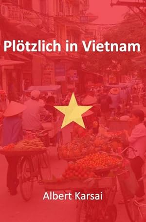 Seller image for Pltzlich in Vietnam for sale by BuchWeltWeit Ludwig Meier e.K.