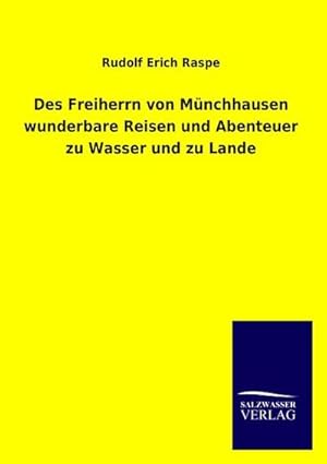 Seller image for Des Freiherrn von Mnchhausen wunderbare Reisen und Abenteuer zu Wasser und zu Lande for sale by BuchWeltWeit Ludwig Meier e.K.