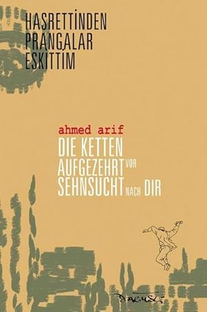 Seller image for Die Ketten aufgezehrt vor Sehnsucht nach dir / Hasrettinden Prangalar Eskittim for sale by BuchWeltWeit Ludwig Meier e.K.