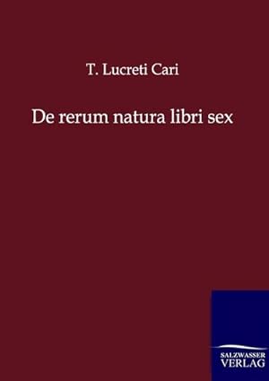 Seller image for De rerum natura libri sex for sale by BuchWeltWeit Ludwig Meier e.K.