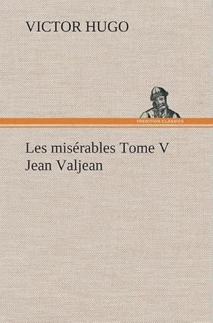 Image du vendeur pour Les misrables Tome V Jean Valjean mis en vente par BuchWeltWeit Ludwig Meier e.K.
