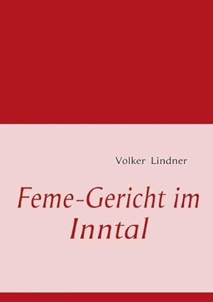 Seller image for Feme-Gericht im Inntal for sale by BuchWeltWeit Ludwig Meier e.K.