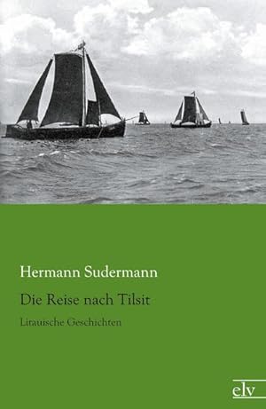 Imagen del vendedor de Die Reise nach Tilsit a la venta por BuchWeltWeit Ludwig Meier e.K.