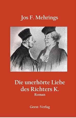 Bild des Verkufers fr Die unerhrte Liebe des Richters K. zum Verkauf von BuchWeltWeit Ludwig Meier e.K.