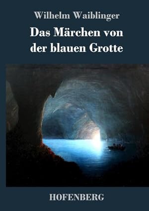 Bild des Verkufers fr Das Mrchen von der blauen Grotte zum Verkauf von BuchWeltWeit Ludwig Meier e.K.