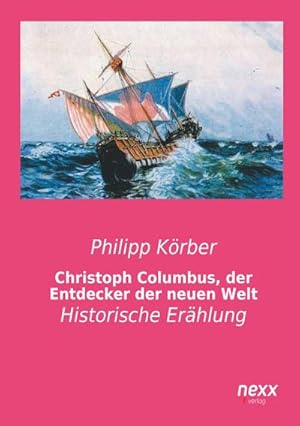 Bild des Verkufers fr Christoph Columbus, der Entdecker der neuen Welt zum Verkauf von BuchWeltWeit Ludwig Meier e.K.