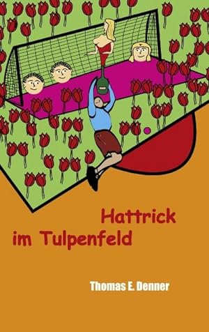 Seller image for Hattrick im Tulpenfeld for sale by BuchWeltWeit Ludwig Meier e.K.