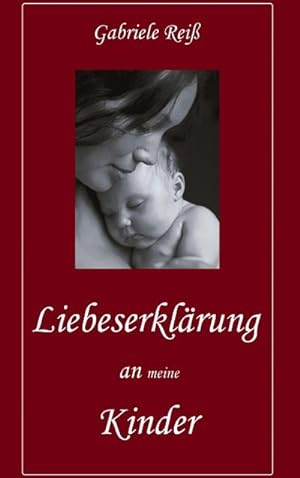 Seller image for Liebeserklrung an (meine) Kinder for sale by BuchWeltWeit Ludwig Meier e.K.