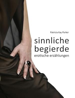 Seller image for Sinnliche Begierde for sale by BuchWeltWeit Ludwig Meier e.K.