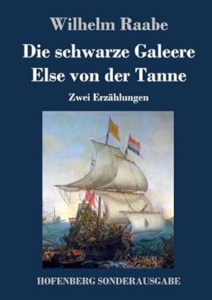 Bild des Verkufers fr Die schwarze Galeere / Else von der Tanne zum Verkauf von BuchWeltWeit Ludwig Meier e.K.