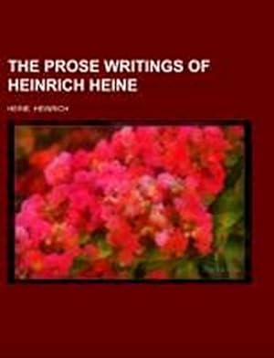 Seller image for The Prose Writings of Heinrich Heine for sale by BuchWeltWeit Ludwig Meier e.K.