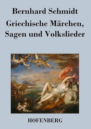 Image du vendeur pour Griechische Mrchen, Sagen und Volkslieder mis en vente par BuchWeltWeit Ludwig Meier e.K.