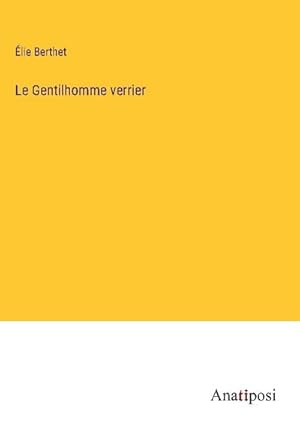 Seller image for Le Gentilhomme verrier for sale by BuchWeltWeit Ludwig Meier e.K.
