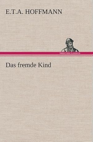 Seller image for Das fremde Kind for sale by BuchWeltWeit Ludwig Meier e.K.