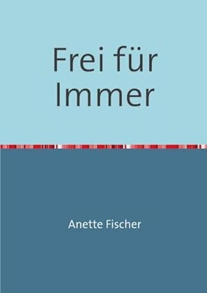 Immagine del venditore per Frei fr Immer venduto da BuchWeltWeit Ludwig Meier e.K.