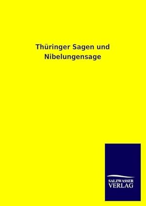 Image du vendeur pour Thringer Sagen und Nibelungensage mis en vente par BuchWeltWeit Ludwig Meier e.K.