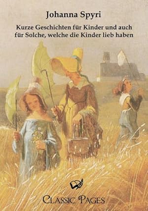 Bild des Verkufers fr Kurze Geschichten fr Kinder und auch fr Solche, welche die Kinder lieb haben zum Verkauf von BuchWeltWeit Ludwig Meier e.K.