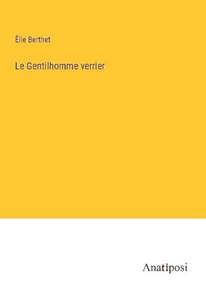 Seller image for Le Gentilhomme verrier for sale by BuchWeltWeit Ludwig Meier e.K.