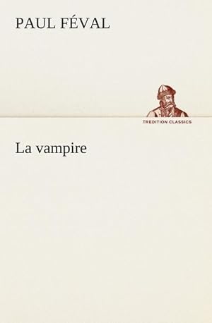 Bild des Verkufers fr La vampire zum Verkauf von BuchWeltWeit Ludwig Meier e.K.