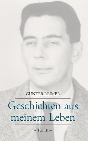 Imagen del vendedor de Geschichten aus meinem Leben Teil III a la venta por BuchWeltWeit Ludwig Meier e.K.