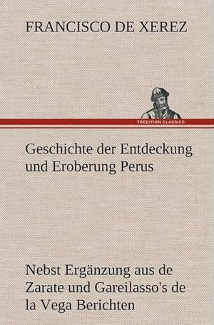 Seller image for Geschichte der Entdeckung und Eroberung Perus for sale by BuchWeltWeit Ludwig Meier e.K.