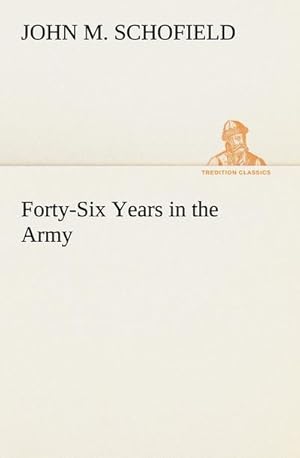 Seller image for Forty-Six Years in the Army for sale by BuchWeltWeit Ludwig Meier e.K.