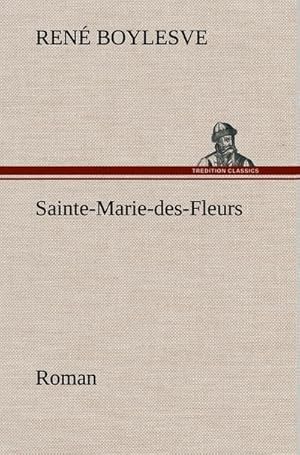 Image du vendeur pour Sainte-Marie-des-Fleurs Roman mis en vente par BuchWeltWeit Ludwig Meier e.K.