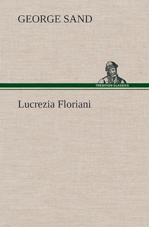 Image du vendeur pour Lucrezia Floriani mis en vente par BuchWeltWeit Ludwig Meier e.K.
