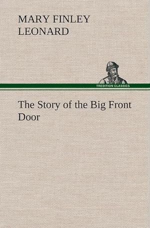 Image du vendeur pour The Story of the Big Front Door mis en vente par BuchWeltWeit Ludwig Meier e.K.