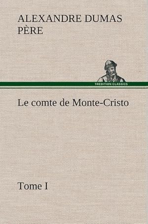 Seller image for Le comte de Monte-Cristo, Tome I for sale by BuchWeltWeit Ludwig Meier e.K.