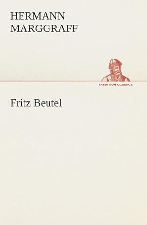 Imagen del vendedor de Fritz Beutel a la venta por BuchWeltWeit Ludwig Meier e.K.