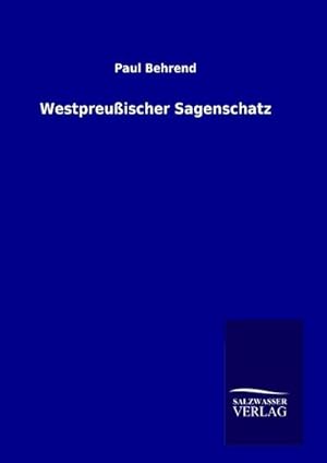 Imagen del vendedor de Westpreuischer Sagenschatz a la venta por BuchWeltWeit Ludwig Meier e.K.
