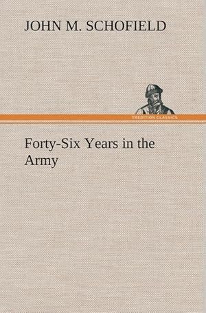 Seller image for Forty-Six Years in the Army for sale by BuchWeltWeit Ludwig Meier e.K.