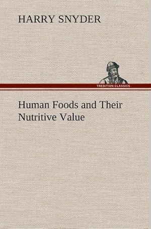 Imagen del vendedor de Human Foods and Their Nutritive Value a la venta por BuchWeltWeit Ludwig Meier e.K.