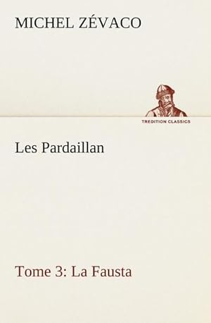 Seller image for Les Pardaillan  Tome 03, La Fausta for sale by BuchWeltWeit Ludwig Meier e.K.