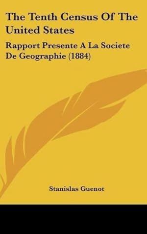 Immagine del venditore per The Tenth Census Of The United States venduto da BuchWeltWeit Ludwig Meier e.K.
