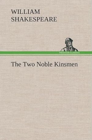 Image du vendeur pour The Two Noble Kinsmen mis en vente par BuchWeltWeit Ludwig Meier e.K.
