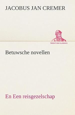 Seller image for Betuwsche novellen, en Een reisgezelschap for sale by BuchWeltWeit Ludwig Meier e.K.