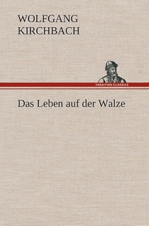 Bild des Verkufers fr Das Leben auf der Walze zum Verkauf von BuchWeltWeit Ludwig Meier e.K.