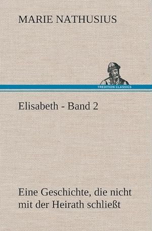 Imagen del vendedor de Elisabeth - Band 2 a la venta por BuchWeltWeit Ludwig Meier e.K.