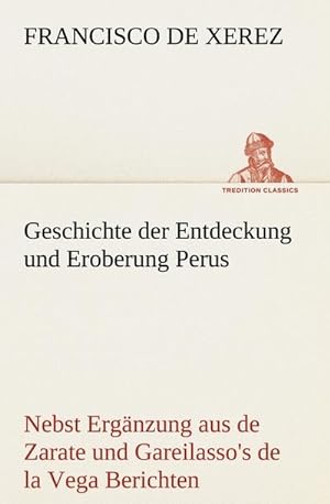 Seller image for Geschichte der Entdeckung und Eroberung Perus for sale by BuchWeltWeit Ludwig Meier e.K.