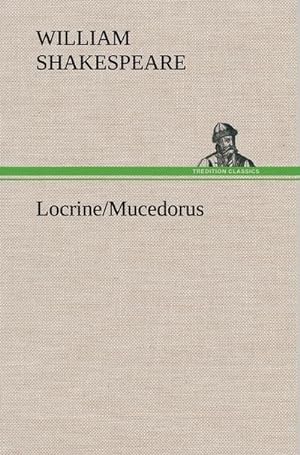 Image du vendeur pour Locrine/Mucedorus mis en vente par BuchWeltWeit Ludwig Meier e.K.
