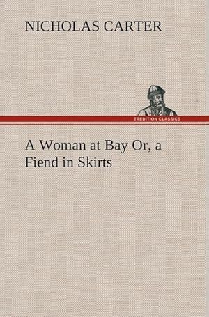 Imagen del vendedor de A Woman at Bay Or, a Fiend in Skirts a la venta por BuchWeltWeit Ludwig Meier e.K.