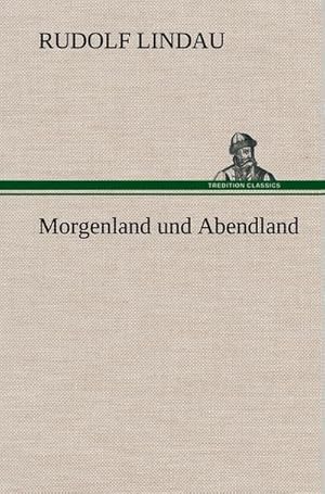 Seller image for Morgenland und Abendland for sale by BuchWeltWeit Ludwig Meier e.K.