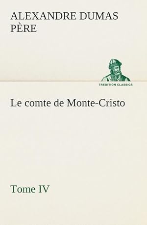 Seller image for Le comte de Monte-Cristo, Tome IV for sale by BuchWeltWeit Ludwig Meier e.K.