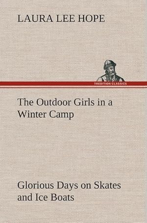 Seller image for The Outdoor Girls in a Winter Camp Glorious Days on Skates and Ice Boats for sale by BuchWeltWeit Ludwig Meier e.K.