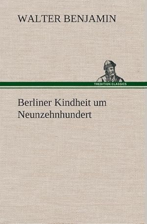 Imagen del vendedor de Berliner Kindheit um Neunzehnhundert a la venta por BuchWeltWeit Ludwig Meier e.K.