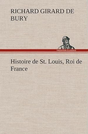 Seller image for Histoire de St. Louis, Roi de France for sale by BuchWeltWeit Ludwig Meier e.K.
