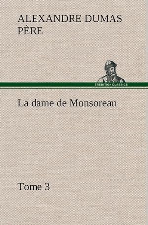 Seller image for La dame de Monsoreau - Tome 3. for sale by BuchWeltWeit Ludwig Meier e.K.